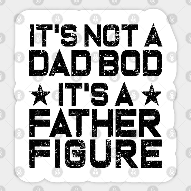 It's Not A Dad Bod It's A Father Figure Sticker by ZimBom Designer